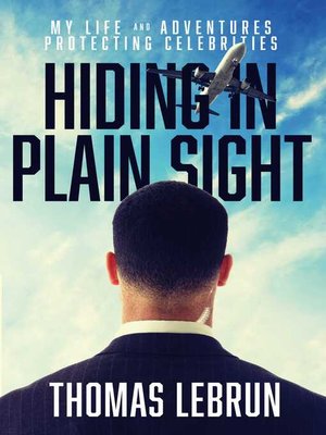 cover image of Hiding in Plain Sight: My Life and Adventures Protecting Celebrities